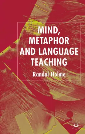 Holme |  Mind, Metaphor and Language Teaching | Buch |  Sack Fachmedien
