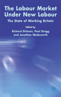 Dickens / Gregg / Wadsworth |  The Labour Market Under New Labour | Buch |  Sack Fachmedien