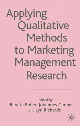 Buber / Gadner / Richards |  Applying Qualitative Methods to Marketing Management Research | Buch |  Sack Fachmedien