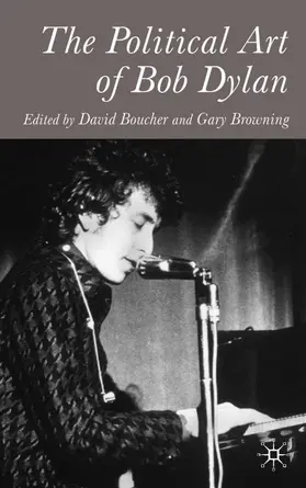 Boucher / Browning |  The Political Art of Bob Dylan | Buch |  Sack Fachmedien