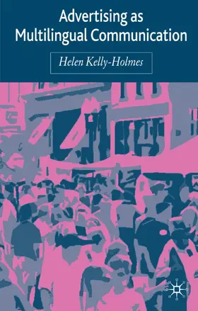 Kelly-Holmes |  Advertising as Multilingual Communication | Buch |  Sack Fachmedien