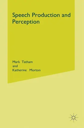 Tatham / Morton |  Speech Production and Perception | Buch |  Sack Fachmedien