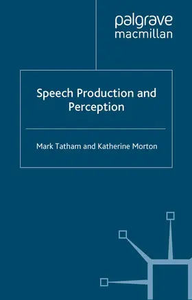 Tatham / Morton |  Speech Production and Perception | Buch |  Sack Fachmedien