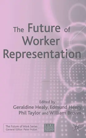 Healy / Heery / Taylor |  Future of Worker Representation | Buch |  Sack Fachmedien