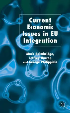 Baimbridge / Harrop / Philippidis |  Current Economic Issues in EU Integration | Buch |  Sack Fachmedien