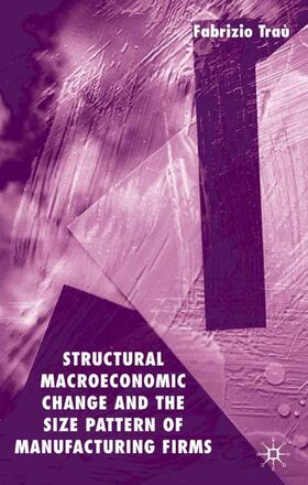 Trau | Structural Macroeconomic Change and the Size Pattern of Manufacturing Firms | Buch | 978-1-4039-1804-8 | sack.de