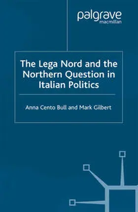 Bull / Gilbert |  The Lega Nord and the Politics of Secession in Italy | eBook | Sack Fachmedien