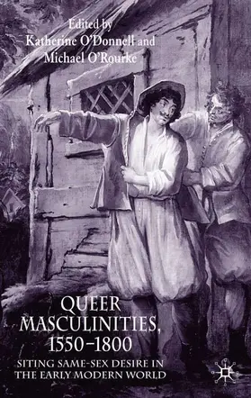 O'Donnell / O'Rourke |  Queer Masculinities, 1550-1800 | Buch |  Sack Fachmedien