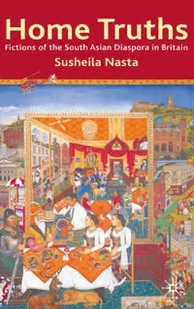 Nasta |  Home Truths: Fictions of the South Asian Diaspora in Britain | eBook | Sack Fachmedien