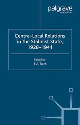Rees |  Centre-Local Relations in the Stalinist State, 1928-1941 | eBook | Sack Fachmedien