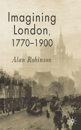 Robinson |  Imagining London, 1770-1900 | Buch |  Sack Fachmedien