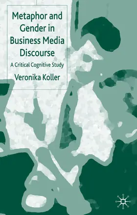 Koller | Metaphor and Gender in Business Media Discourse | Buch | 978-1-4039-3291-4 | www.sack.de