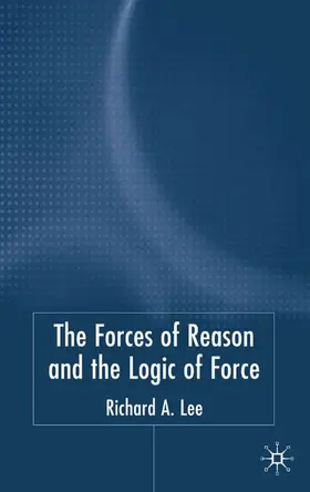Lee |  The Force of Reason and the Logic of Force | Buch |  Sack Fachmedien