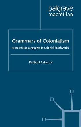 Gilmour | Grammars of Colonialism | Buch | 978-1-4039-3381-2 | www.sack.de