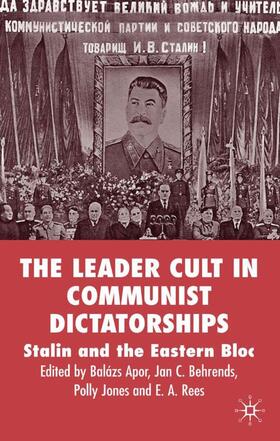 Apor / Behrends / Jones | The Leader Cult in Communist Dictatorship | Buch | 978-1-4039-3443-7 | sack.de