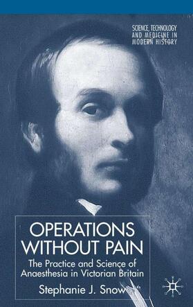 Snow | Operations Without Pain: The Practice and Science of Anaesthesia in Victorian Britain | Buch | 978-1-4039-3445-1 | sack.de