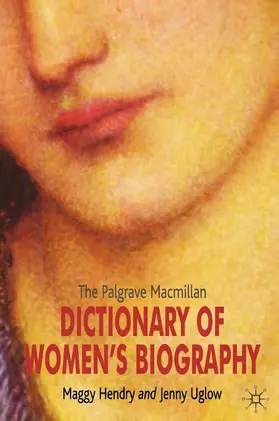 Uglow / Hendry |  The Palgrave MacMillan Dictionary of Women's Biography | Buch |  Sack Fachmedien