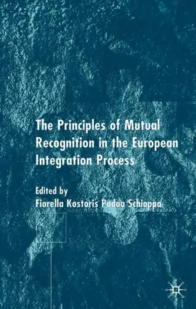 Schioppa |  The Principles of Mutual Recognition in the European Integration Process | Buch |  Sack Fachmedien