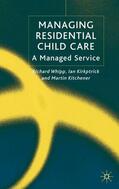 Whipp / Kirkpatrick / Kitchener |  Managing Residential Childcare | Buch |  Sack Fachmedien