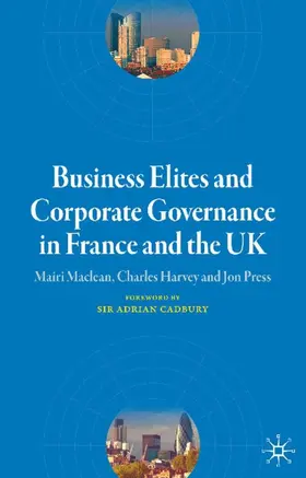 Maclean / Harvey / Press |  Business Elites and Corporate Governance in France and the UK | Buch |  Sack Fachmedien