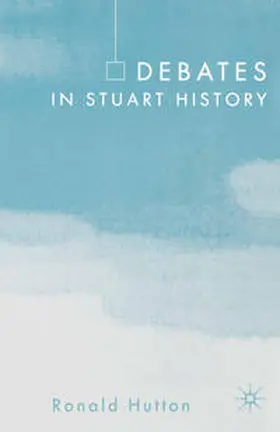 Hutton |  Debates in Stuart History | Buch |  Sack Fachmedien