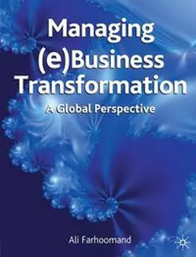 Farhoomand / Markus / Gable |  Managing (e)Business Transformation | Buch |  Sack Fachmedien