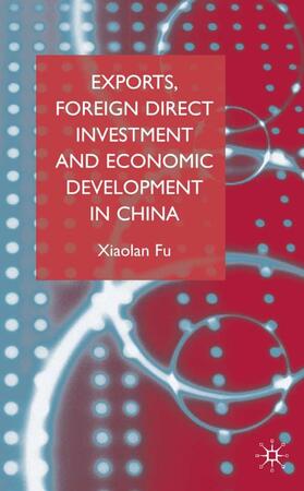Fu | Exports, Foreign Direct Investment and Economic Development in China | Buch | 978-1-4039-3644-8 | sack.de