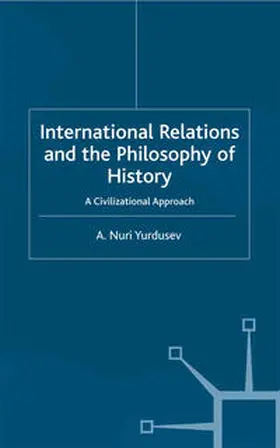 Yurdusev |  International Relations and the Philosophy of History | eBook | Sack Fachmedien