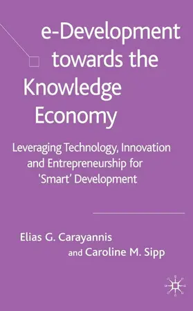 Carayannis / Sipp |  E-Development Toward the Knowledge Economy | Buch |  Sack Fachmedien