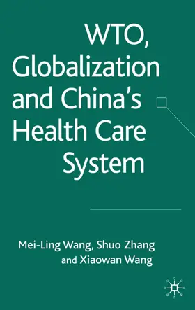 Wang / Zhang |  Wto, Globalization and China's Health Care System | Buch |  Sack Fachmedien