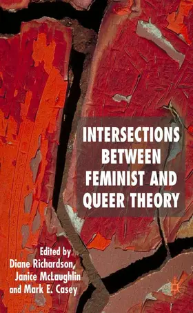 Richardson / McLaughlin / Casey |  Intersections Between Feminist and Queer Theory | Buch |  Sack Fachmedien