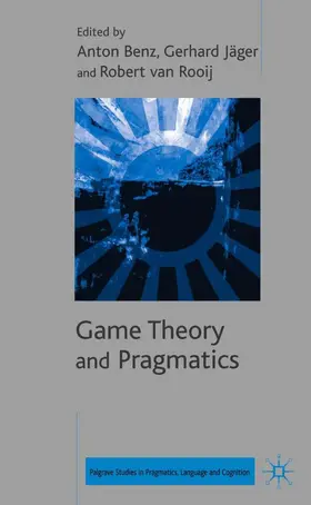 Benz / Jäger / Rooij |  Game Theory and Pragmatics | Buch |  Sack Fachmedien