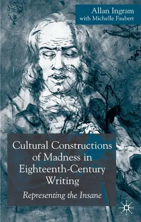Ingram / Faubert |  Cultural Constructions of Madness in Eighteenth-Century Writing | Buch |  Sack Fachmedien