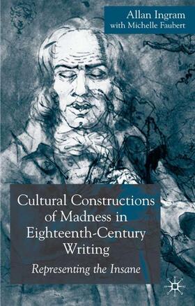 Ingram / Faubert | Cultural Constructions of Madness in Eighteenth-Century Writing | Buch | 978-1-4039-4595-2 | sack.de
