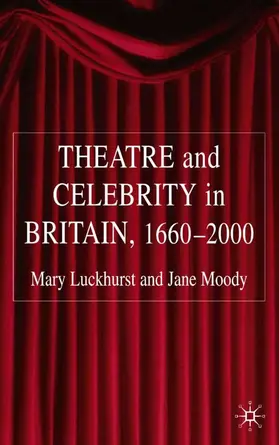 Luckhurst / Moody |  Theatre and Celebrity in Britain 1660-2000 | Buch |  Sack Fachmedien