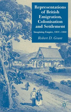Grant | Representations of British Emigration, Colonisation and Settlement | Buch | 978-1-4039-4712-3 | www.sack.de