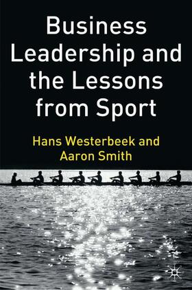 Westerbeek / Smith |  Business Leadership and the Lessons from Sport | Buch |  Sack Fachmedien