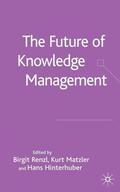Renzl / Matzler / Hinterhuber |  The Future of Knowledge Management | Buch |  Sack Fachmedien