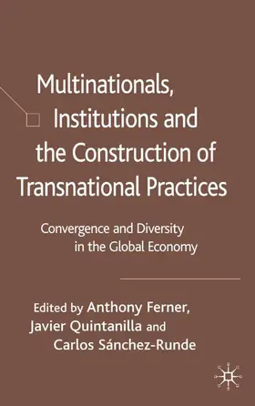 Ferner / Quintanilla / Sánchez-Runde |  Multinationals, Institutions and the Construction of Transnational Practices | Buch |  Sack Fachmedien