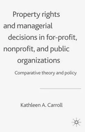 Carroll |  Property Rights and Managerial Decisions in For-profit, Non-profit and Public Organizations | eBook | Sack Fachmedien