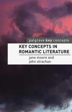 Moore / Strachan |  Key Concepts in Romantic Literature | Buch |  Sack Fachmedien
