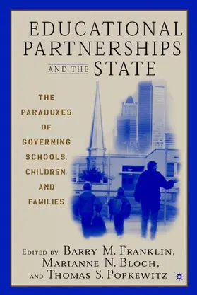 Franklin / Bloch / Popkewitz |  Educational Partnerships and the State: The Paradoxes of Governing Schools, Children, and Families | Buch |  Sack Fachmedien