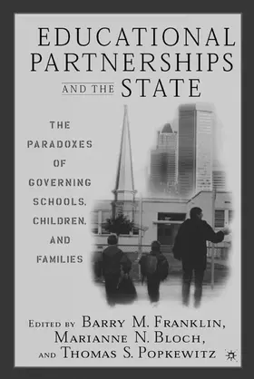 Franklin / Bloch / Popkewitz |  Educational Partnerships and the State: The Paradoxes of Governing Schools, Children, and Families | Buch |  Sack Fachmedien