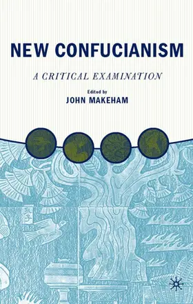 Makeham |  New Confucianism: A Critical Examination | Buch |  Sack Fachmedien