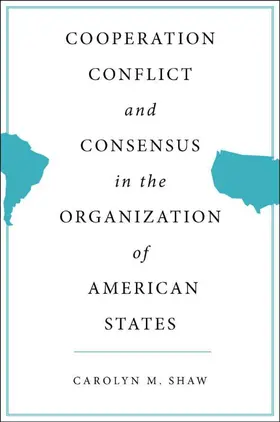 Shaw |  Cooperation, Conflict and Consensus in the Organization of American States | Buch |  Sack Fachmedien