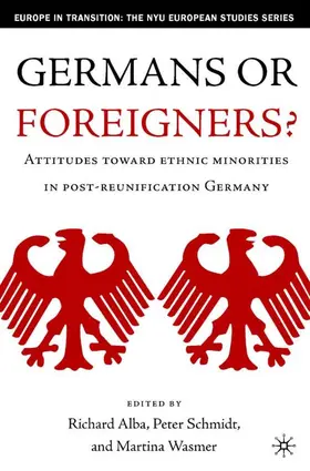 Alba / Schmidt / Wasmer |  Germans or Foreigners? Attitudes Toward Ethnic Minorities in Post-Reunification Germany | Buch |  Sack Fachmedien