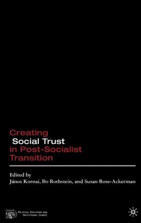Kornai / Rothstein / Rose-Ackerman |  Creating Social Trust in Post-Socialist Transition | Buch |  Sack Fachmedien