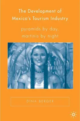 Berger |  The Development of Mexico's Tourism Industry | Buch |  Sack Fachmedien