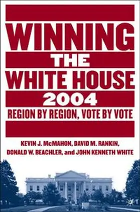McMahon / Rankin / Beachler |  Winning the White House, 2004 | Buch |  Sack Fachmedien