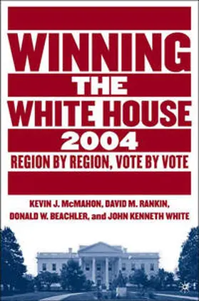 Rankin / McMahon / Beachler |  Winning the White House, 2004 | Buch |  Sack Fachmedien